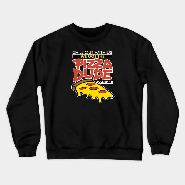 We Got The Pizza Dude Coming! Crewneck Sweatshirt by VOLPEdesign